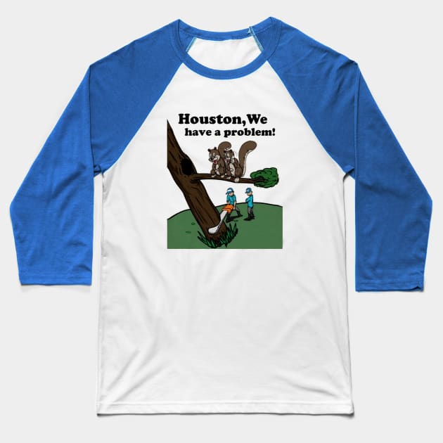 Houston, We Have A Problem Baseball T-Shirt by Skower